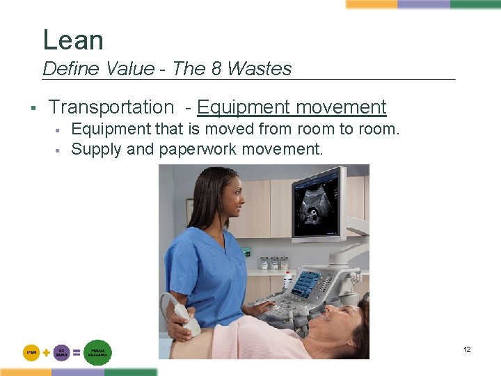 Lean Define Value - The 8 Wastes § Transportation - Equipment movement § §