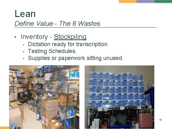 Lean Define Value - The 8 Wastes § Inventory - Stockpiling § § §