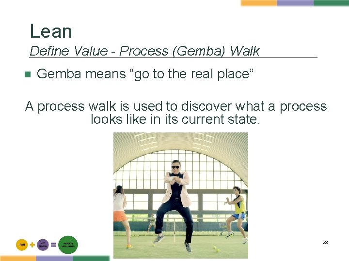 Lean Define Value - Process (Gemba) Walk n Gemba means “go to the real