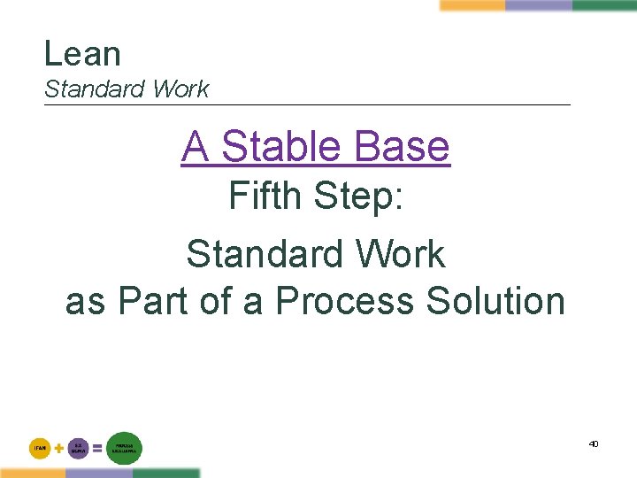 Lean Standard Work A Stable Base Fifth Step: Standard Work as Part of a