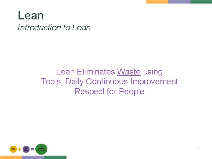 Lean Introduction to Lean Eliminates Waste using Tools, Daily Continuous Improvement, Respect for People