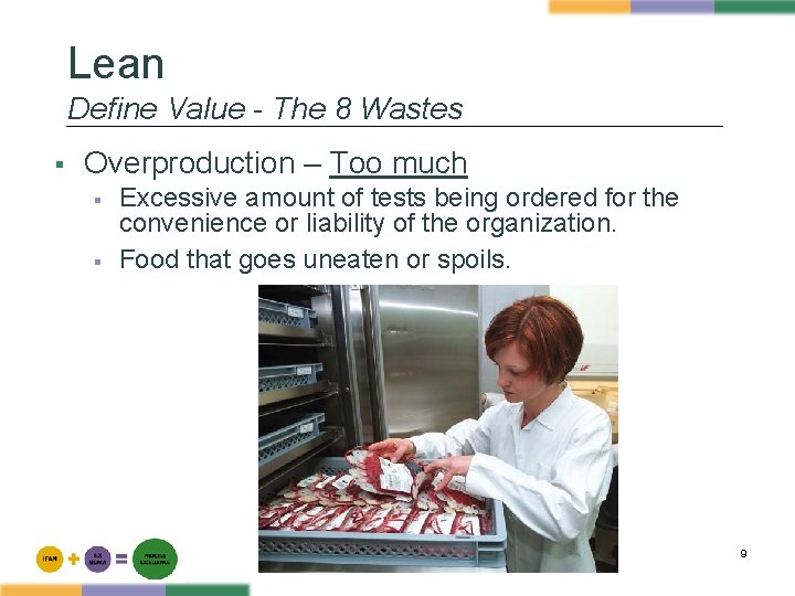 Lean Define Value - The 8 Wastes § Overproduction – Too much § §