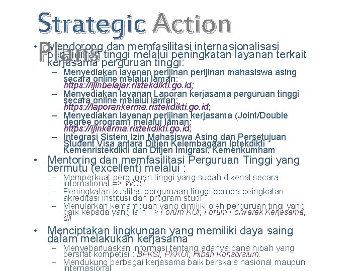 Strategic Action Plans • Mendorong dan memfasilitasi internasionalisasi pendidikan tinggi melalui peningkatan layanan terkait