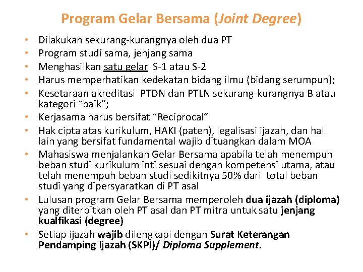 Program Gelar Bersama (Joint Degree) • • • Dilakukan sekurang-kurangnya oleh dua PT Program