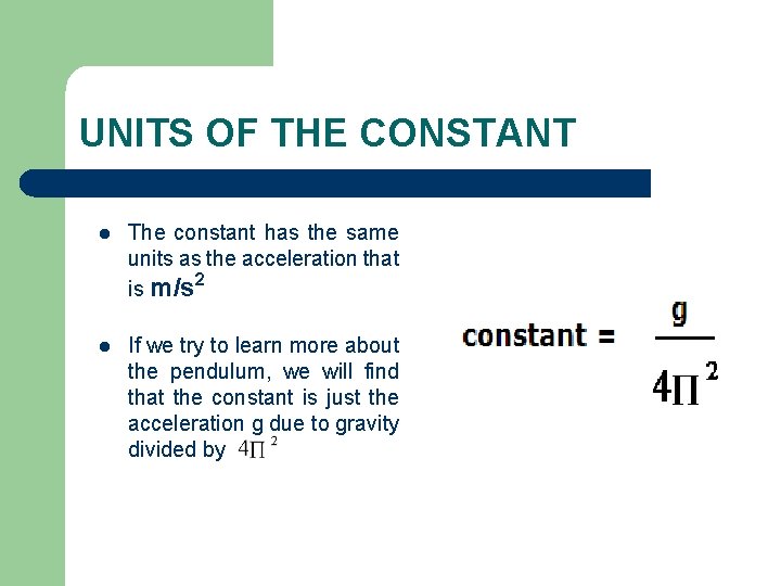 UNITS OF THE CONSTANT l The constant has the same units as the acceleration