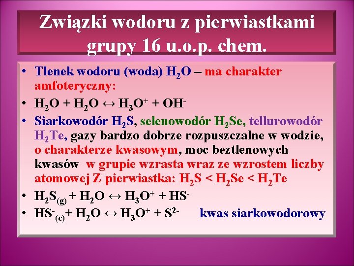 Związki wodoru z pierwiastkami grupy 16 u. o. p. chem. • Tlenek wodoru (woda)