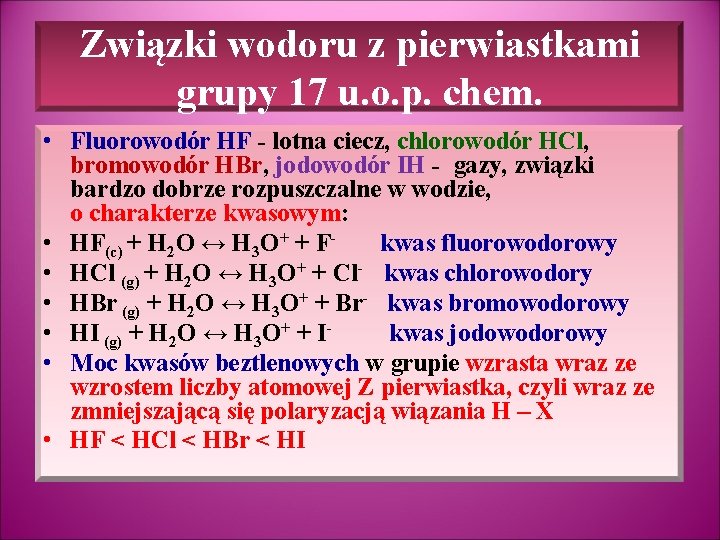 Związki wodoru z pierwiastkami grupy 17 u. o. p. chem. • Fluorowodór HF -