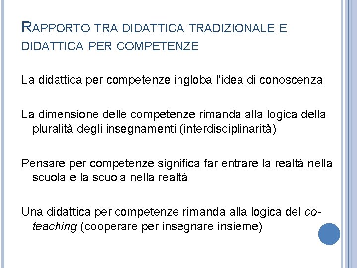 RAPPORTO TRA DIDATTICA TRADIZIONALE E DIDATTICA PER COMPETENZE La didattica per competenze ingloba l’idea