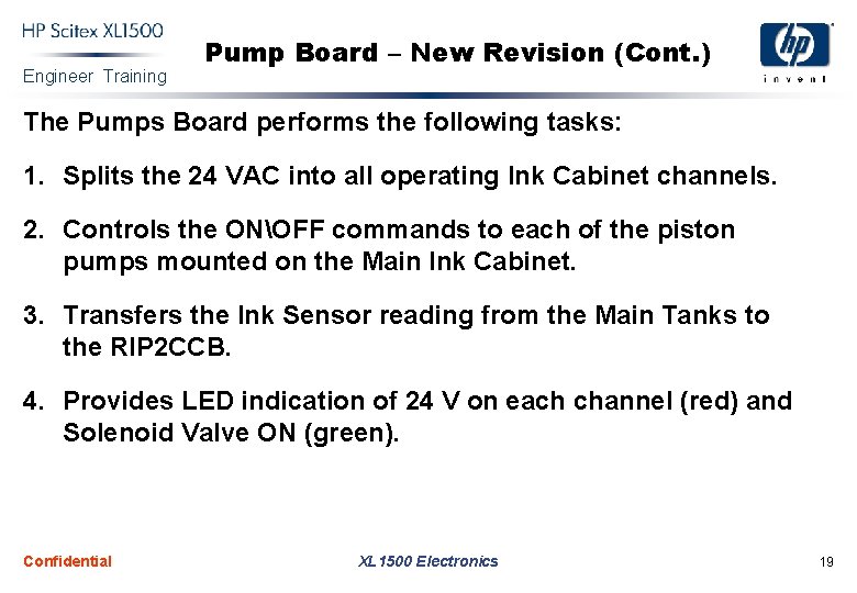 Engineer Training Pump Board – New Revision (Cont. ) The Pumps Board performs the