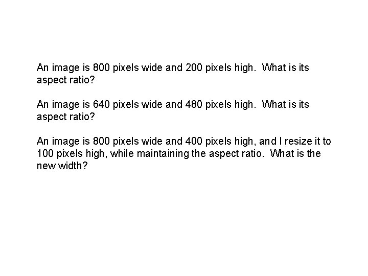 An image is 800 pixels wide and 200 pixels high. What is its aspect