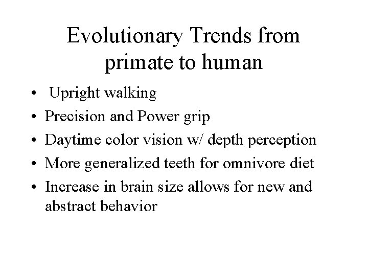 Evolutionary Trends from primate to human • • • Upright walking Precision and Power Evolutionary Trends from primate to human • • • Upright walking Precision and Power