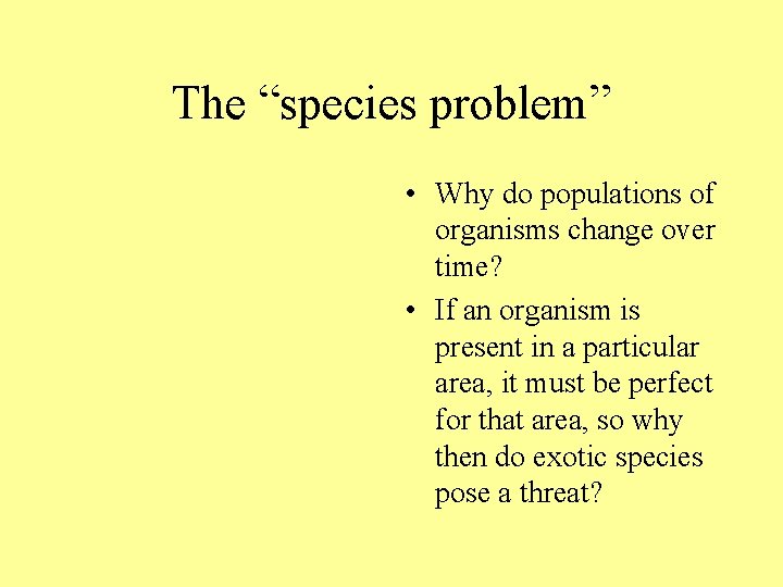 The “species problem” • Why do populations of organisms change over time? • If The “species problem” • Why do populations of organisms change over time? • If