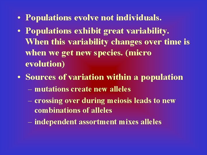 • Populations evolve not individuals. • Populations exhibit great variability. When this variability • Populations evolve not individuals. • Populations exhibit great variability. When this variability