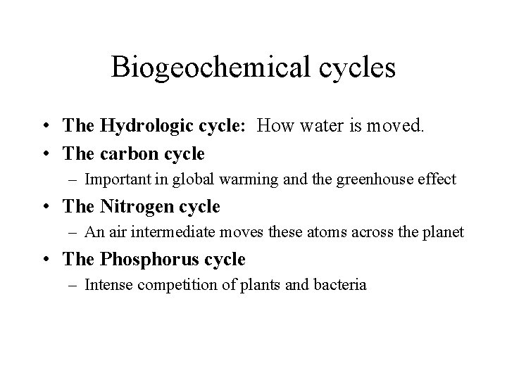 Biogeochemical cycles • The Hydrologic cycle: How water is moved. • The carbon cycle Biogeochemical cycles • The Hydrologic cycle: How water is moved. • The carbon cycle
