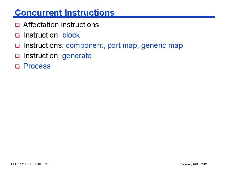 Concurrent Instructions q q q Affectation instructions Instruction: block Instructions: component, port map, generic