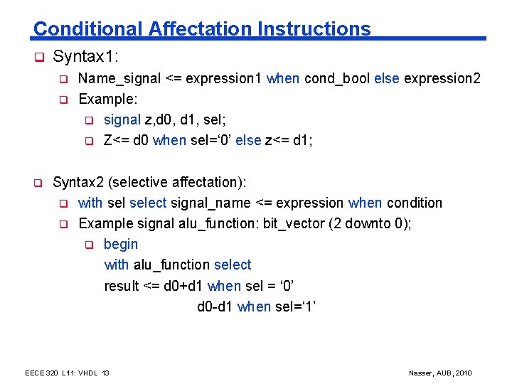 Conditional Affectation Instructions q Syntax 1: q q q Name_signal <= expression 1 when