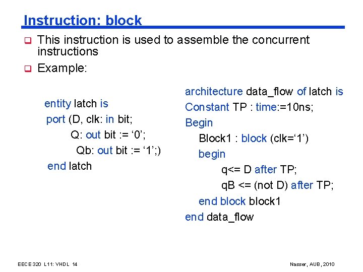 Instruction: block q q This instruction is used to assemble the concurrent instructions Example: