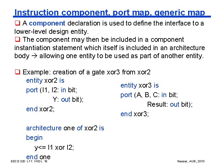 Instruction component, port map, generic map q A component declaration is used to define