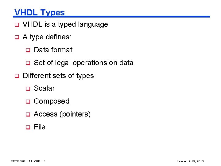 VHDL Types q VHDL is a typed language q A type defines: q q