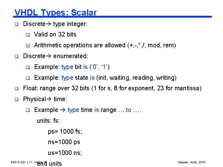 VHDL Types: Scalar q q Discrete type integer: q Valid on 32 bits q