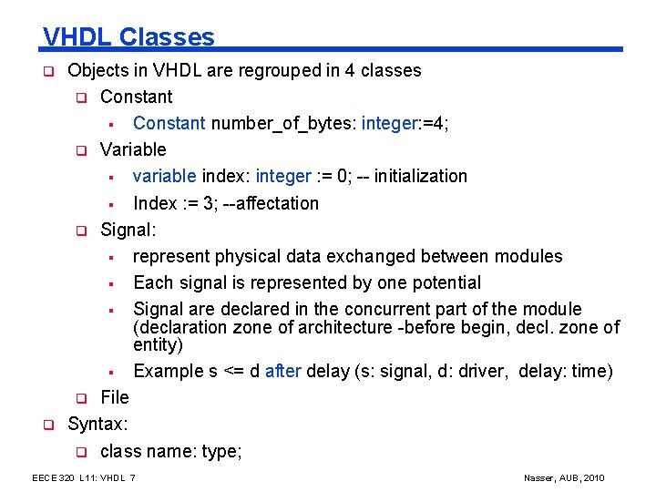 VHDL Classes q q Objects in VHDL are regrouped in 4 classes q Constant