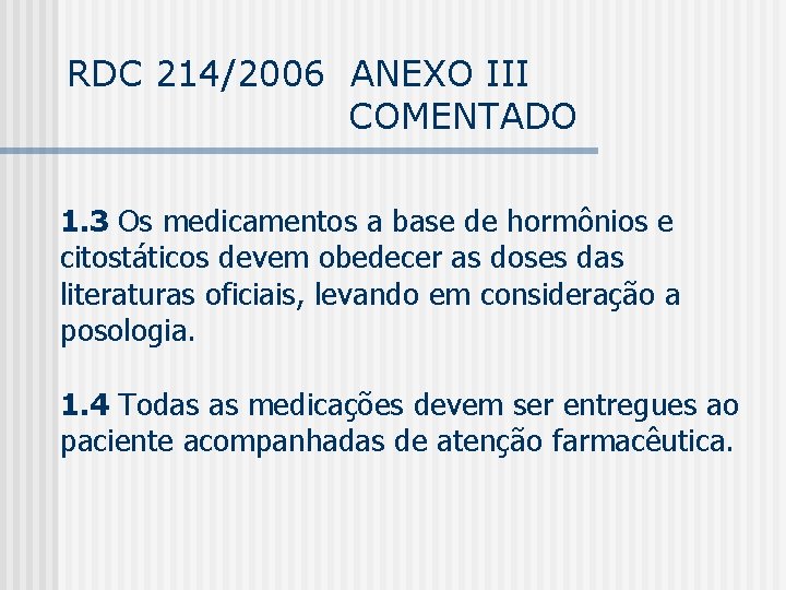 RDC 214/2006 ANEXO III COMENTADO 1. 3 Os medicamentos a base de hormônios e