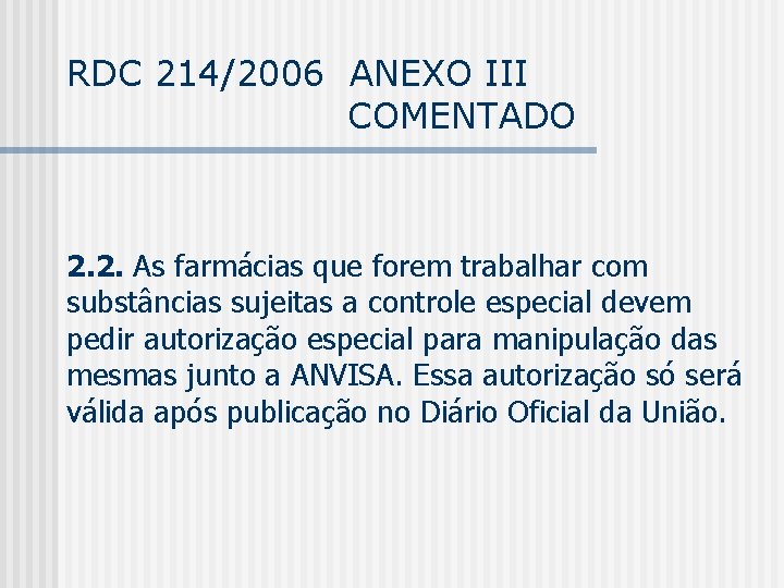 RDC 214/2006 ANEXO III COMENTADO 2. 2. As farmácias que forem trabalhar com substâncias