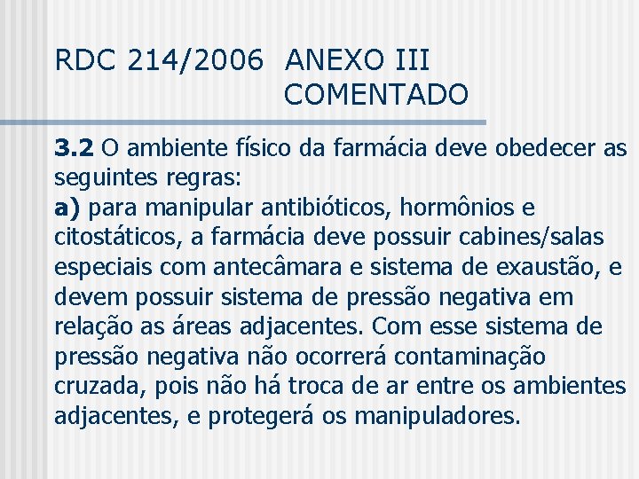 RDC 214/2006 ANEXO III COMENTADO 3. 2 O ambiente físico da farmácia deve obedecer