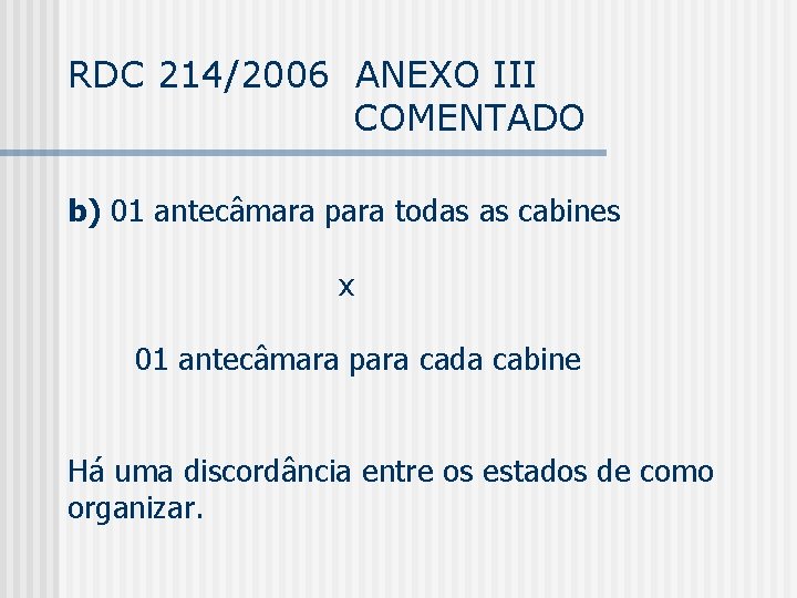 RDC 214/2006 ANEXO III COMENTADO b) 01 antecâmara para todas as cabines x 01