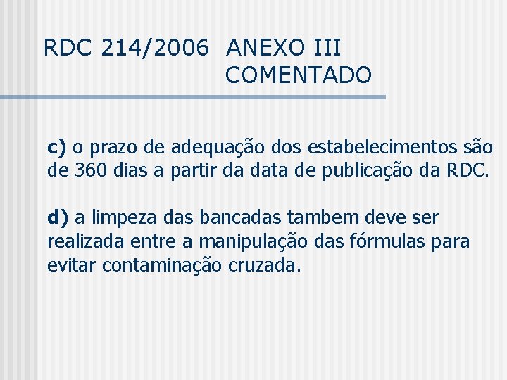 RDC 214/2006 ANEXO III COMENTADO c) o prazo de adequação dos estabelecimentos são de