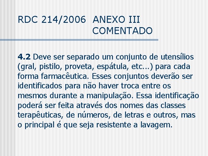 RDC 214/2006 ANEXO III COMENTADO 4. 2 Deve ser separado um conjunto de utensílios