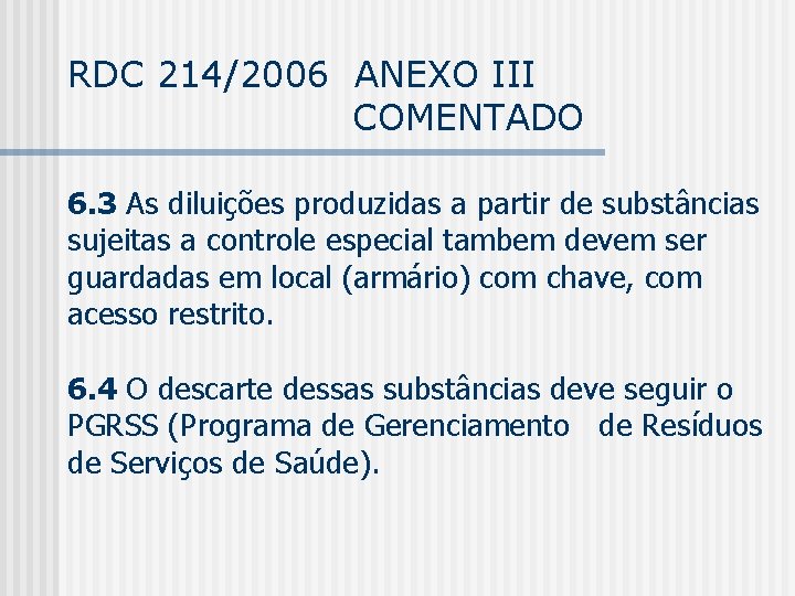RDC 214/2006 ANEXO III COMENTADO 6. 3 As diluições produzidas a partir de substâncias