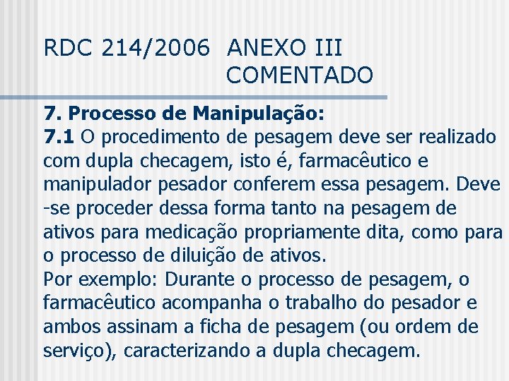 RDC 214/2006 ANEXO III COMENTADO 7. Processo de Manipulação: 7. 1 O procedimento de