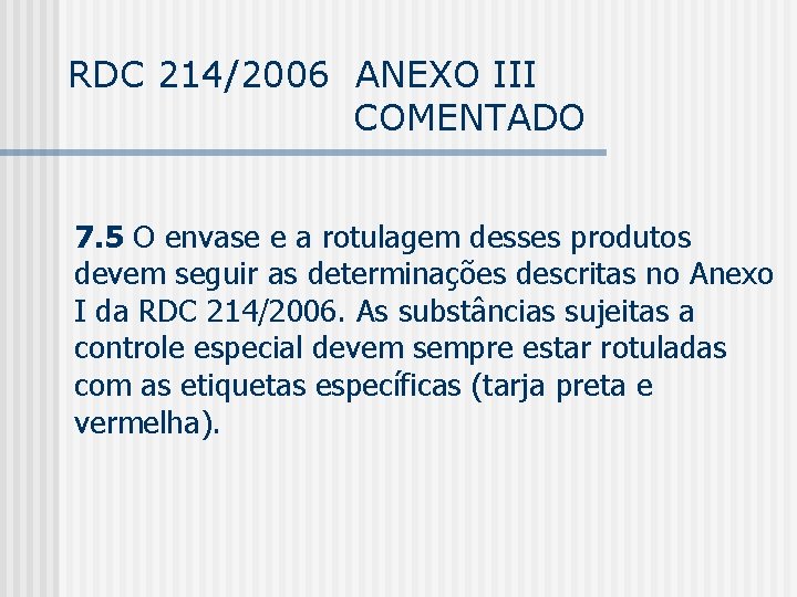 RDC 214/2006 ANEXO III COMENTADO 7. 5 O envase e a rotulagem desses produtos