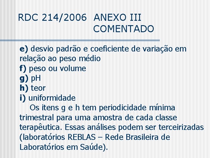 RDC 214/2006 ANEXO III COMENTADO e) desvio padrão e coeficiente de variação em relação