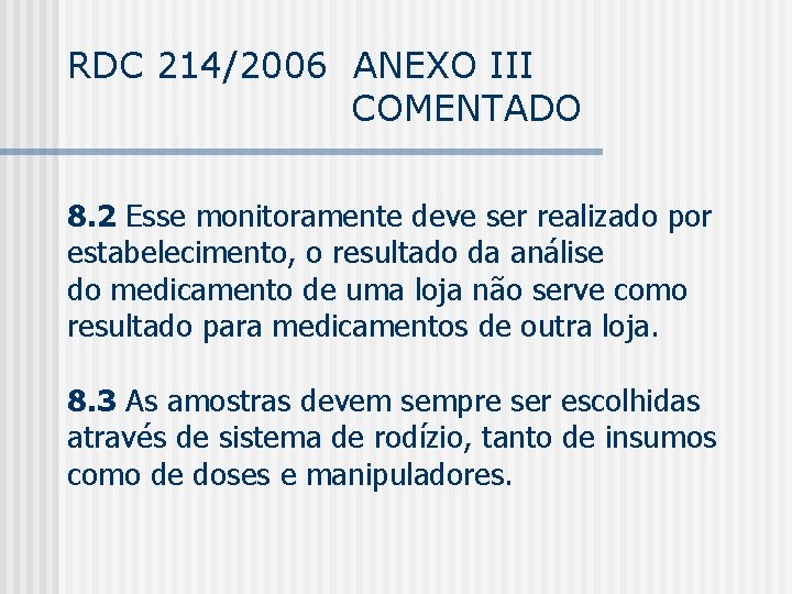 RDC 214/2006 ANEXO III COMENTADO 8. 2 Esse monitoramente deve ser realizado por estabelecimento,