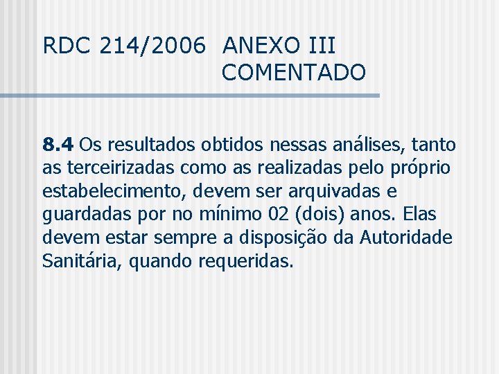 RDC 214/2006 ANEXO III COMENTADO 8. 4 Os resultados obtidos nessas análises, tanto as