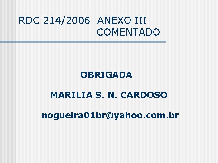 RDC 214/2006 ANEXO III COMENTADO OBRIGADA MARILIA S. N. CARDOSO nogueira 01 br@yahoo. com.