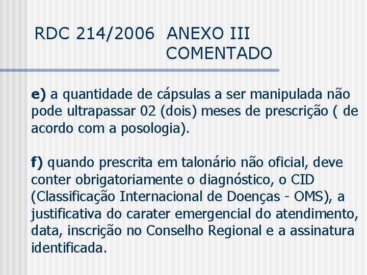 RDC 214/2006 ANEXO III COMENTADO e) a quantidade de cápsulas a ser manipulada não