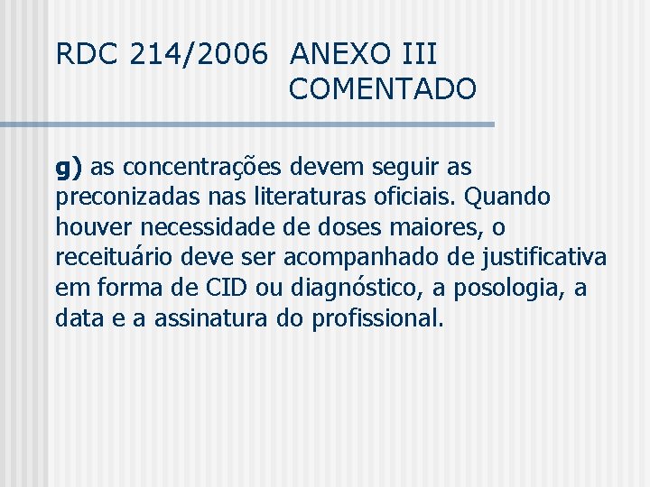 RDC 214/2006 ANEXO III COMENTADO g) as concentrações devem seguir as preconizadas nas literaturas