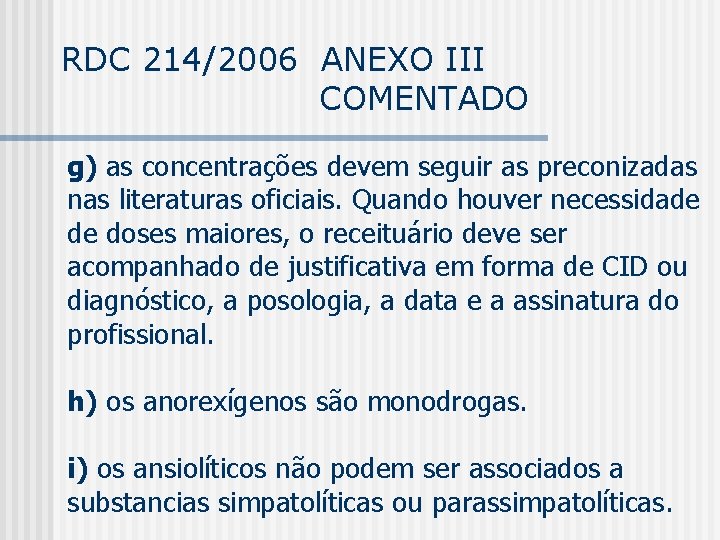 RDC 214/2006 ANEXO III COMENTADO g) as concentrações devem seguir as preconizadas nas literaturas