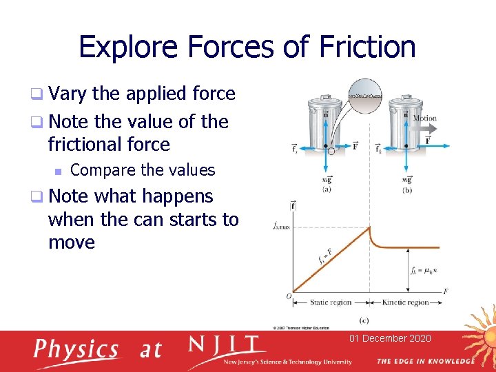 Explore Forces of Friction q Vary the applied force q Note the value of