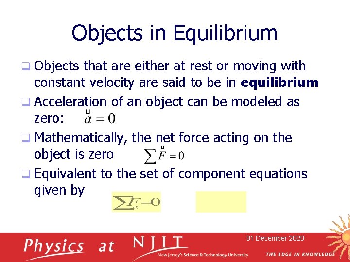 Objects in Equilibrium q Objects that are either at rest or moving with constant