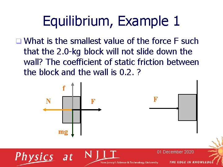 Equilibrium, Example 1 q What is the smallest value of the force F such