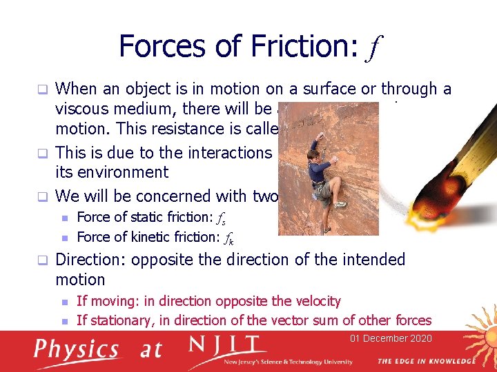 Forces of Friction: f When an object is in motion on a surface or