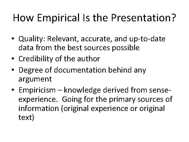 How Empirical Is the Presentation? • Quality: Relevant, accurate, and up-to-date data from the