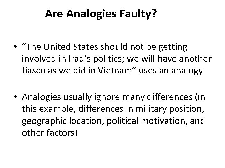 Are Analogies Faulty? • “The United States should not be getting involved in Iraq’s