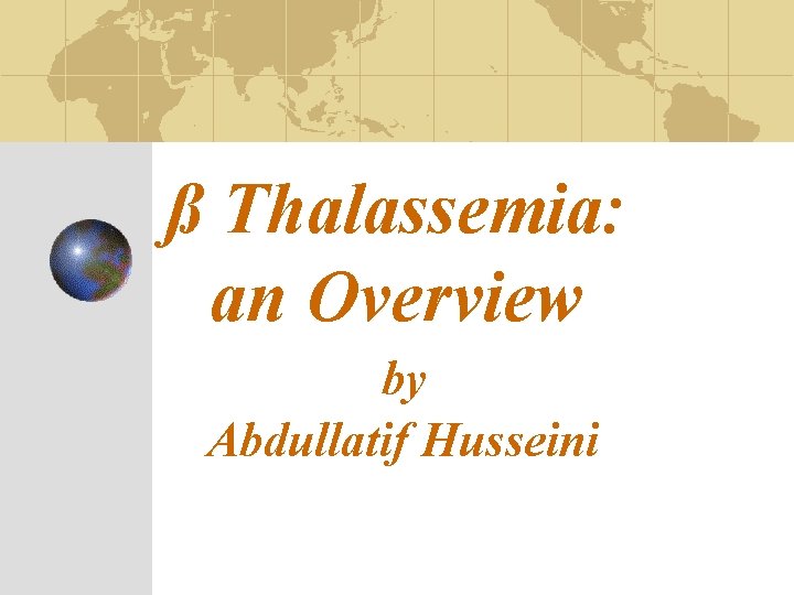 ß Thalassemia: an Overview by Abdullatif Husseini 