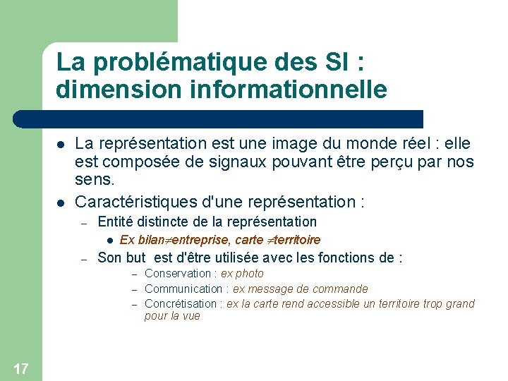 La problématique des SI : dimension informationnelle l l La représentation est une image