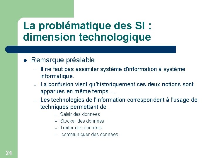 La problématique des SI : dimension technologique l Remarque préalable – – – Il